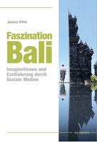 Neue Publikation einer ehemaligen Mitarbeiterin: Faszination Bali: Imaginationen und Exotisierung durch Soziale Medien